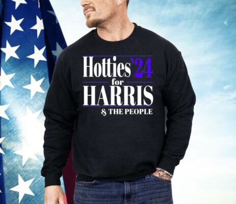 Hotties ’24 For Kamala Harris and The People Shirt