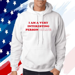 I Am A Very Interesting Person Online Shirt