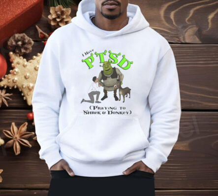 I Have PTSD Praying To Shrek And Donkey Shirt