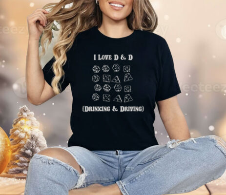 I Love D & D Drinking and Driving Shirt