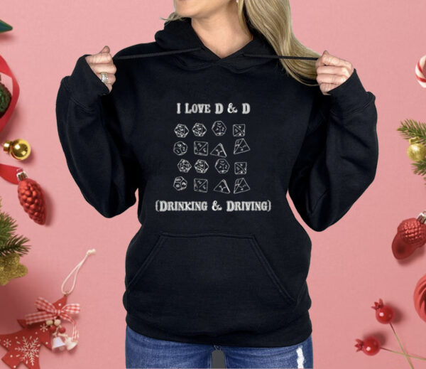 I Love D & D Drinking and Driving Shirt