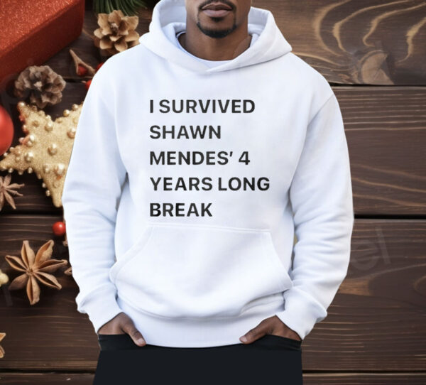 I Survived Shawn Mendes’ 4 Years Long Break Shirt