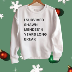 I Survived Shawn Mendes’ 4 Years Long Break Shirt