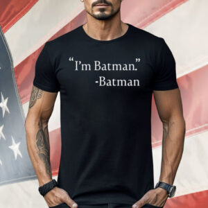 I’m Batman Batman Shirt