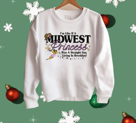 I'm Like A Midwest Princess Shirt