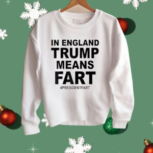 In England Trump Means Fart Shirt