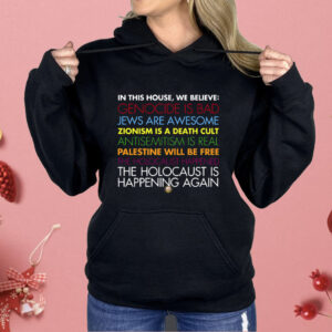 In This House We Believe Genocide Is Bad Jews Are Awesome Shirt