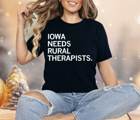 Iowa Needs Rural Therapists Shirt