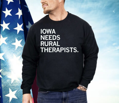 Iowa Needs Rural Therapists Shirt