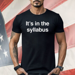 It’s In The Syllabus Shirt