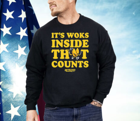 It’s Woks Inside That Counts Retrokid Shirt