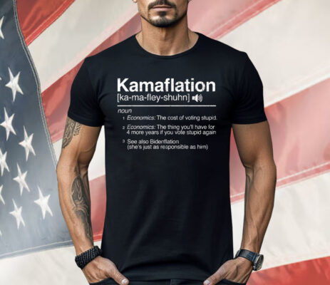 Kamaflation Noun Economics The Cost Of Voting Stupid Shirt