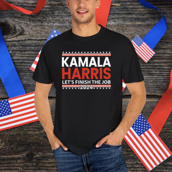 Kamala 2024 Shirt, Let's Finish The Job Tee, Comfort Colors Tee