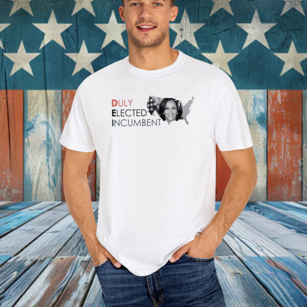 Kamala Harris Duly Elected Incumbent Shirt