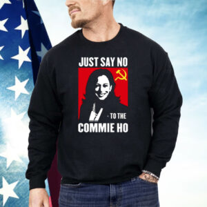 Kamala Harris Just Say No To The Commie Ho New Shirt