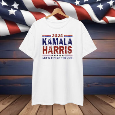 Kamala Harris Let's Finish The Job Election 2024 Shirt