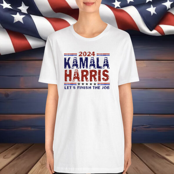 Kamala Harris Let's Finish The Job Election 2024 Shirt