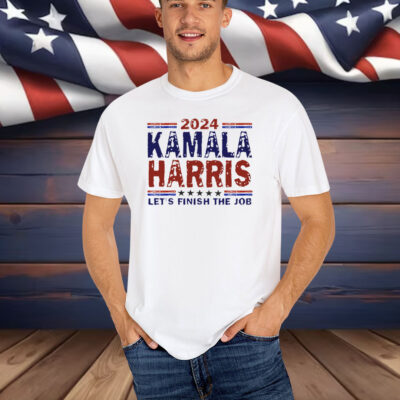 Kamala Harris Let's Finish The Job Election 2024 Shirt