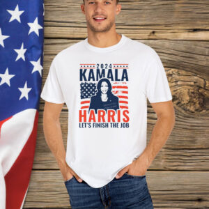 Kamala Harris Let's Finish The Job 2024 T-Shirt