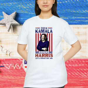 Kamala Harris Let's Finish The Job T-Shirt Harris 2024