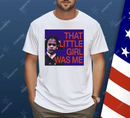 Kamala Harris That Little Girl Was Me Shirt