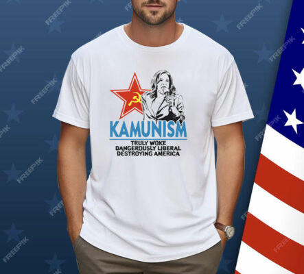 Kammunism Truly Woke Dangerously Liberal Destroying America Kamala Harris Shirt