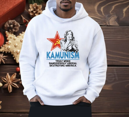 Kammunism Truly Woke Dangerously Liberal Destroying America Kamala Harris Shirt