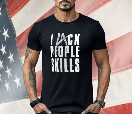 La Knight I Lack People Skills Shirt