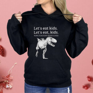 Let’s Eat Kids Let’s Eat Kids Punctuation Saves Lives Shirt