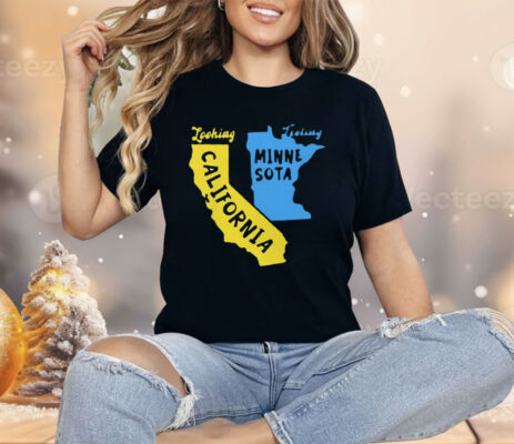 Looking California Feeling Minnesota Shirt