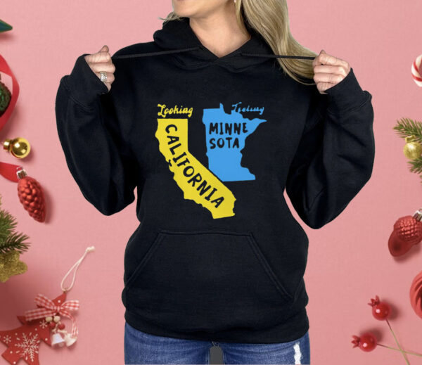 Looking California Feeling Minnesota Shirt