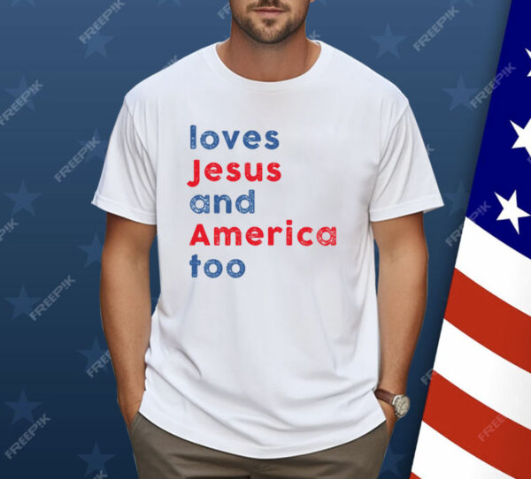 Loves Jesus and America Too Shirt