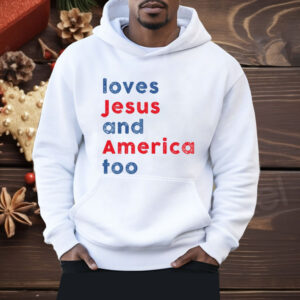 Loves Jesus and America Too Shirt