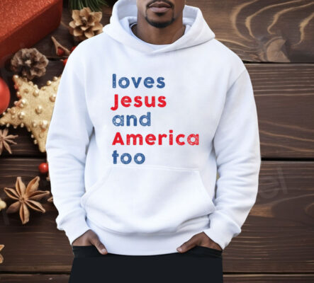 Loves Jesus and America Too Shirt