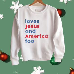 Loves Jesus and America Too Shirt