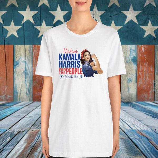 Madam Kamala Harris Shirt Kamala Harris Let's Finish The Job Shirt