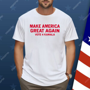 Make America Great Again Vote 4 Kamala Shirt