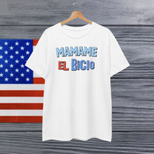 Mamame El Bicio Shirt