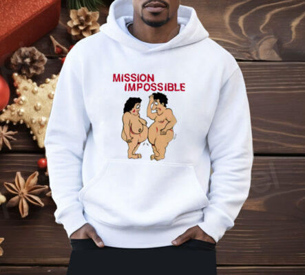 Mission Impossible Joke Comic People Shirt