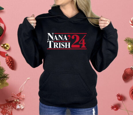 Nana & Trish 2024 Shirt