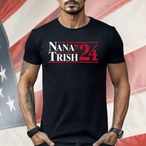 Nana & Trish 2024 Shirt