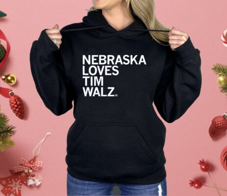 Nebraska Loves Tim Walz Shirt