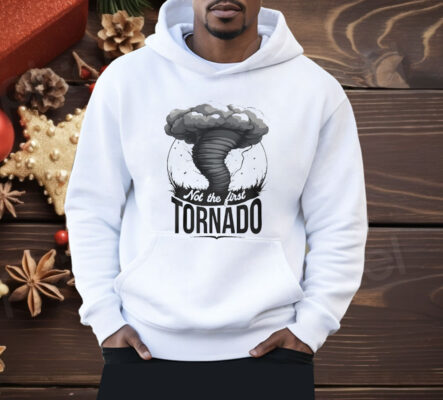 Not The First Tornado Shirt