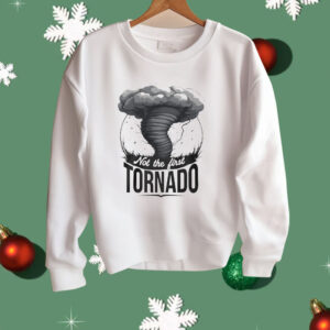 Not The First Tornado Shirt