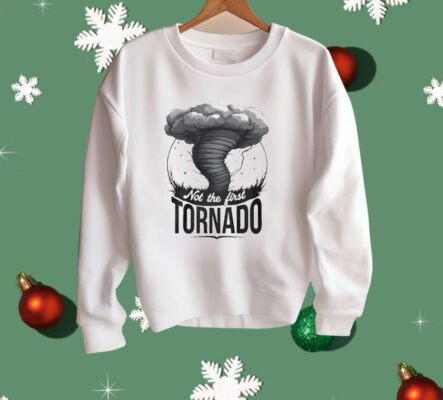 Not The First Tornado Shirt