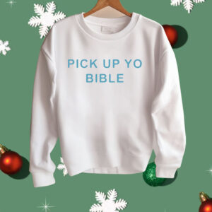 Pick Up Yo Bible Shirt