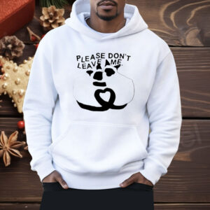 Please Don’t Leave Me Racoon Shirt