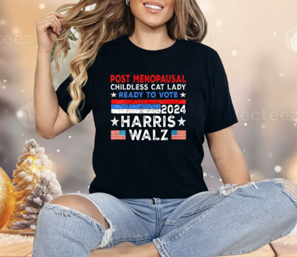 Post-Menopausal Childless Cat Lady Ready To Vote Harris Walz Shirt