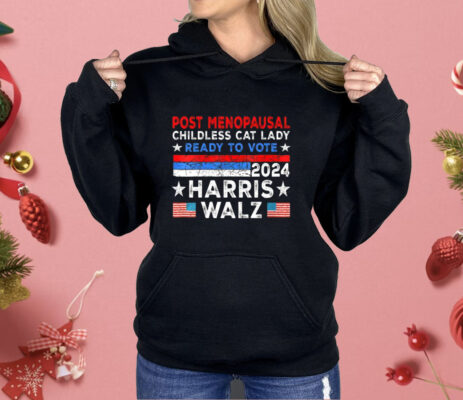 Post-Menopausal Childless Cat Lady Ready To Vote Harris Walz Shirt