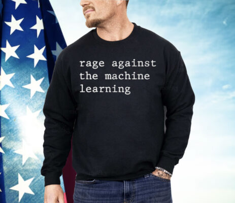 Rage Against The Machine Learning Shirt